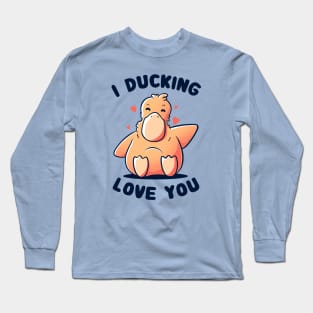 I Ducking Love You Funny Cute Duck Gift Long Sleeve T-Shirt